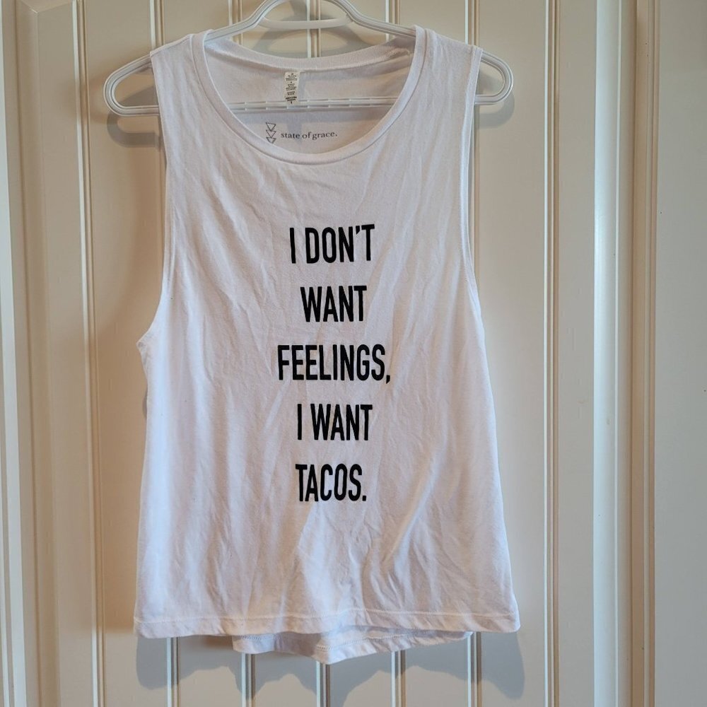*4 for $25* State Of Grace I Don't Want Feelings, I Want Tacos tank top